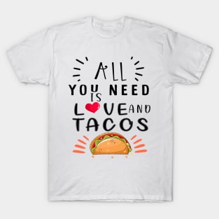 All You Need Is Love and Tacos Cute Funny cute Valentines Day T-Shirt